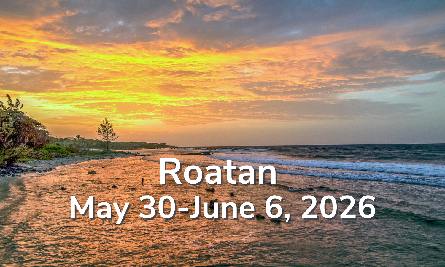 Roatan May 30-June 6, 2026